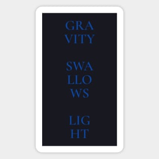 Gravity Swallows Light - Blue Text on Dark Background Magnet